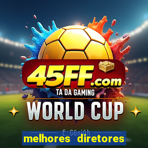 melhores diretores de futebol